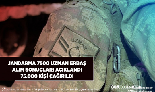 Jandarma 7.500 Uzman Erbaş Alım Sonuçları Açıklandı 75 Bin Aday Çağırıldı