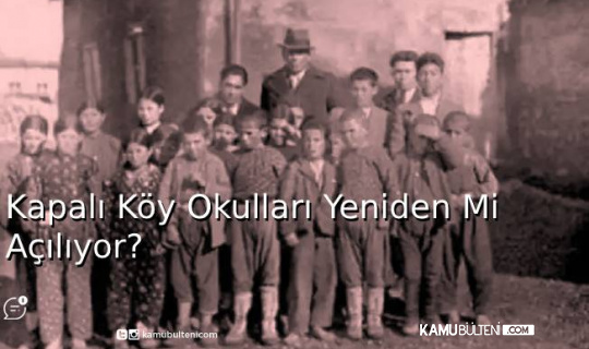 Kapalı Köy Okulları Yeniden Mi Açılıyor?