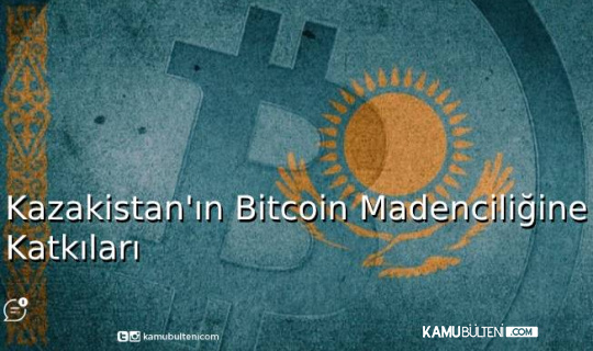 Kazakistan’ın Bitcoin Madenciliğine Katkıları