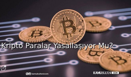 Kripto Paralar Yasallaşıyor Mu? Kripto Paralar Yasallaşıyor Mu?