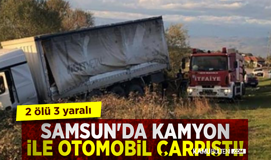Samsun'da feci Kaza! 2 ölü 3 yaralı