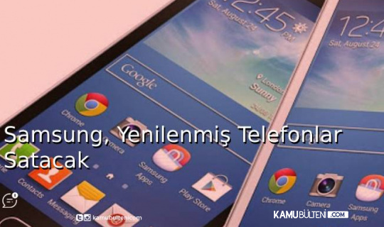 Samsung Yenilenmiş Telefonlar Satacak