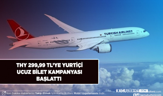 Türk Hava Yolları Yurtiçine 299,99 TL’ye Bilet Kampanyası Başlattı
