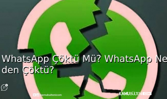 WhatsApp Çöktü Mü? Whatsapp Neden Çöktü? WhatsApp Çöktü Mü? Whatsapp Neden Çöktü?