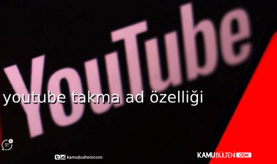 YouTube, Takma Ad Özelliğini Türkiye’de Kullanıma Sundu