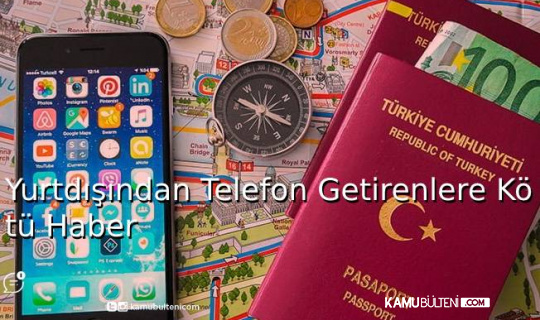 Yurt Dışından Telefon Getirenlere Kötü Haber! Yurt Dışından Telefon Getirenlere Kötü Haber!