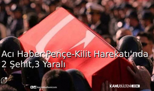 Acı Haber: Pençe-Kilit Harekatı'nda 2 Şehit,3 Yaralı Acı Haber: Pençe-Kilit Harekatı'nda 2 Şehit,3 Yaralı