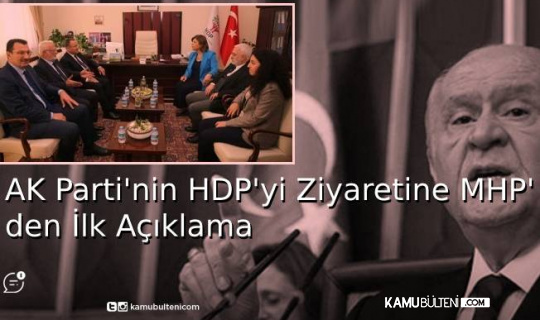 AK Parti'nin HDP'yi Ziyaretine MHP'den İlk Yorum