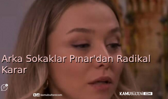Arka Sokakların Pınar’ı Radikal Bir Karar Vererek Bambaşka Biri Oldu Arka Sokakların Pınar’ı Radikal Bir Karar Vererek Bambaşka Biri Oldu
