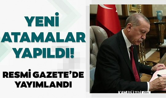 Bakanlıklara ve Kamu Kurumlarına Atamalar Yapıldı