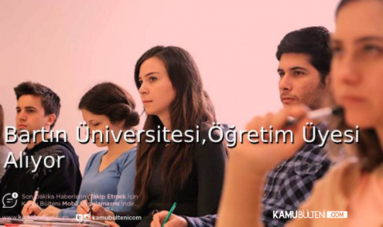 Bartın Üniversitesi Öğretim Üyesi Alıyor