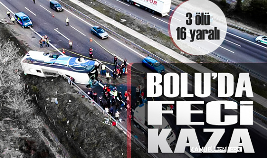 Bolu'da otobüs devrildi! 3 ölü 32 yaralı var