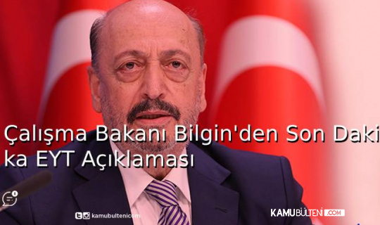 Çalışma Bakanı Bilgin'den Son Dakika EYT Açıklaması Çalışma Bakanı Bilgin'den Son Dakika EYT Açıklaması