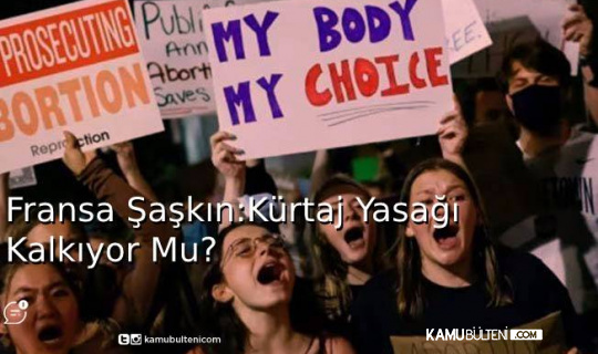 Fransa’da Şaşkın: Kürtaj Yasağı Kalkıyor Mu? Fransa’da Şaşkın: Kürtaj Yasağı Kalkıyor Mu?