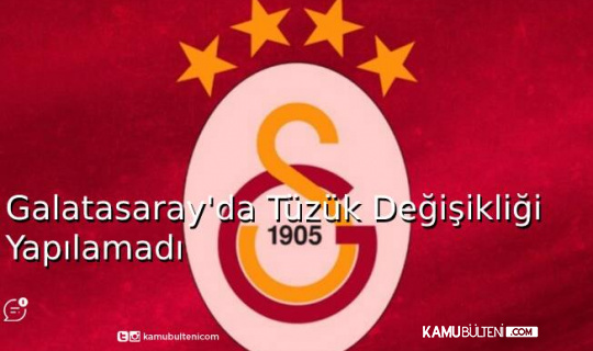Galatasaray'da Tüzük Değişikliği Yapılamadı