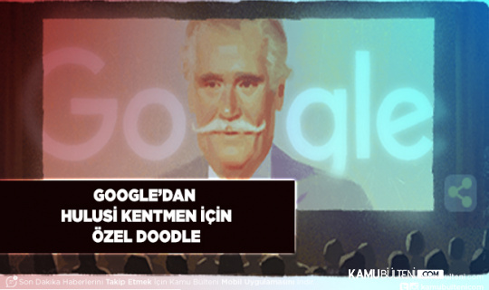 Google’dan Hulusi Kentmen İçin Özel Doodle