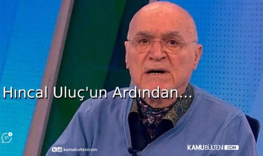Hıncal Uluç'un Ardından