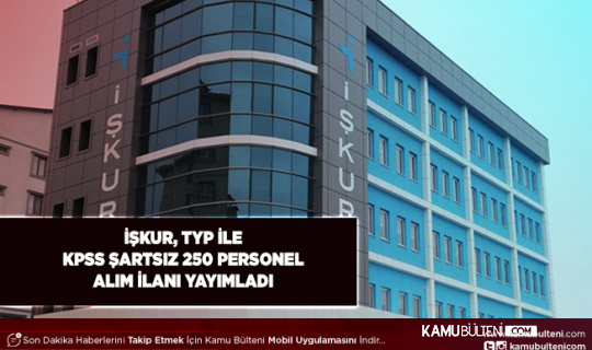 İŞKUR TYP İle KPSS Şartsız Personel Alım İlanı Geldi