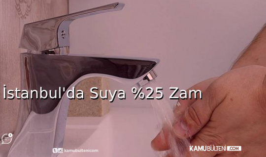 İstanbul'da Suya %25 Zam İstanbul'da Suya %25 Zam