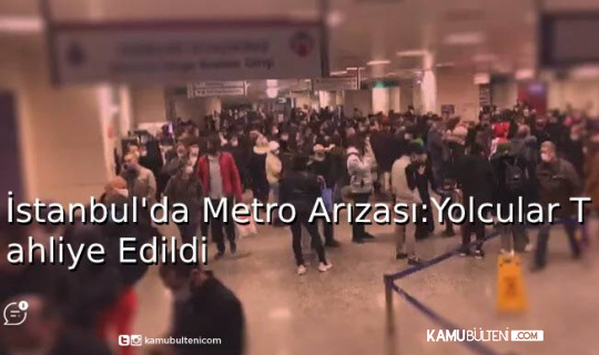 İstanbul’da Metro Arızası: Yolcular Tahliye Edildi İstanbul’da Metro Arızası: Yolcular Tahliye Edildi