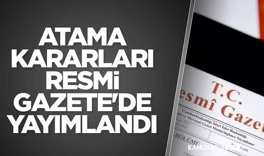 Karar Resmi Gazete'de! İki Bakanlığa atamalar yapıldı