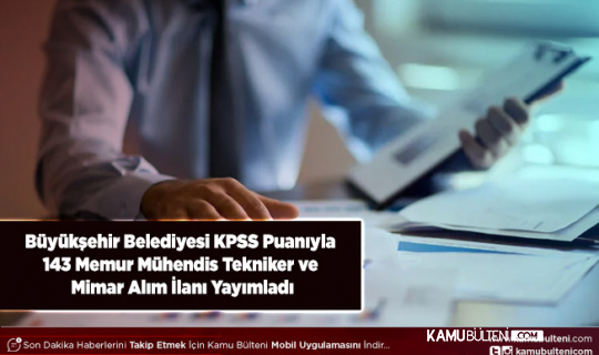 Konya Büyükşehir Belediyesi KPSS Puanıyla 143 Memur Mühendis Tekniker ve Mimar Alım İlanı Yayımladı