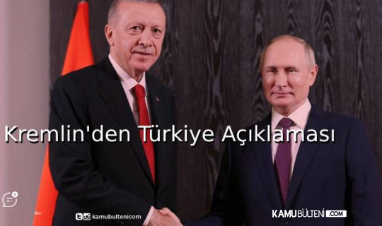 Kremlin'den Türkiye Açıklaması