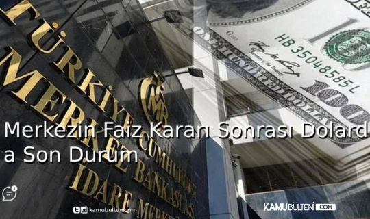 Merkezin Faiz Kararı Sonrası Dolarda Son Durum Merkezin Faiz Kararı Sonrası Dolarda Son Durum