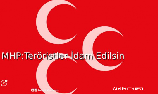 MHP:Teröristler İdam Edilmeli