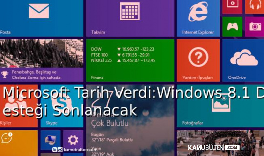 Microsoft Taarih Verdi:Windows 8.1 Desteği Sonlanacak