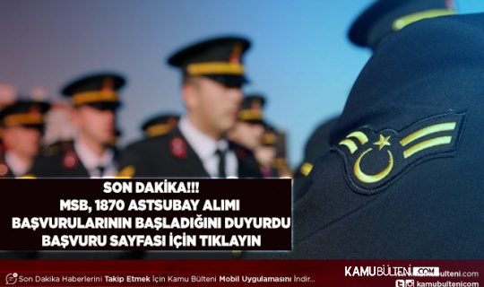 Milli Savunma Bakanlığı 1870 Astsubay Alımı Başvurularının Başladığını Duyurdu