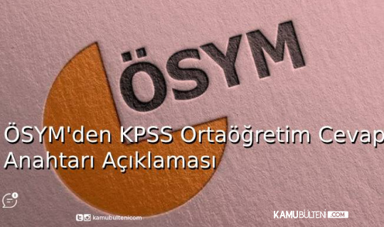 ÖSYM'den KPSS Ortaöğretim Cevap Anahtarı Açıklaması