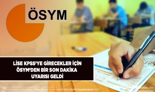 ÖSYM’den Ortaöğretim KPSS’ye Gireceklere Son Dakika Uyarısı Geldi