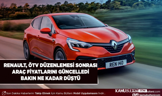 ÖTV Matrah Düzenlemesi Sonrası Renault Marka Otomobillerin Fiyat Listesi Güncellendi Bakın Ne Kadar İnmiş Fiyatlar