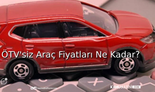 Ötv’siz Engelli Araç Fiyatları Ne Kadar? Ötv’siz Engelli Araç Fiyatları Ne Kadar?