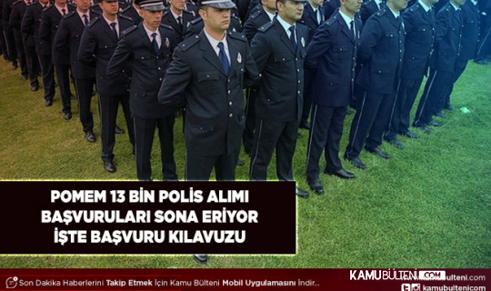 POMEM 13 Bin Polis Alımı Yapacak İşte Başvuru Kılavuzu
