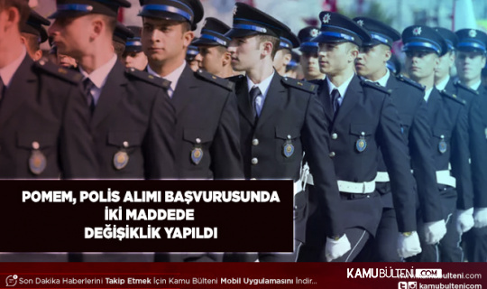 POMEM Polis Alımı Başvrusunda İki Maddede Değişiklik Yapıldı