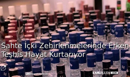 Sahte İçki Zehirlenmesinde Erken Müdahale Hayat Kurtarıyor Sahte İçki Zehirlenmesinde Erken Müdahale Hayat Kurtarıyor