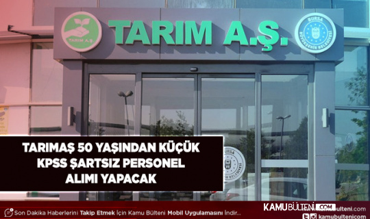TARIMAŞ KPSS Şartsız 50 Yaşındaki Küçük Personel Alımı Yapıyor