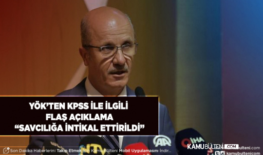 YÖK Başkanı İptal Edilen KPSS Hakkında Konuştu: “Savcılığa İntikal Ettirilmiştir”