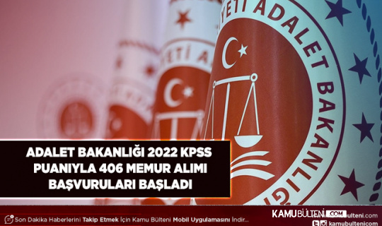 Adalet Bakanlığı İl İl Kadrolar Belli Oldu 2022 KPSS Puanı ile 406 Memur Alımı Başvuruları Başladı