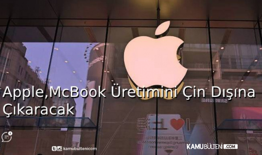 Apple, McBook üretimini Çin dışına çıkaracak