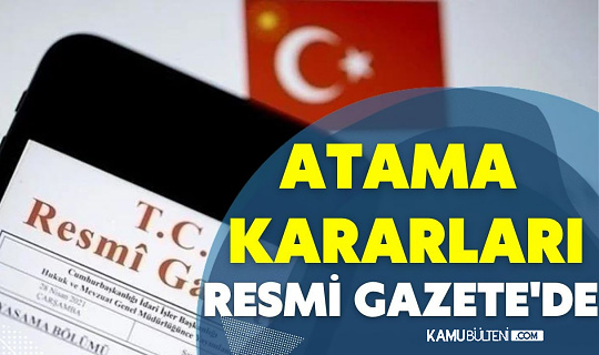 Atama Kararları Resmi Gazete'de Yayımlandı - 24 Aralık 2022