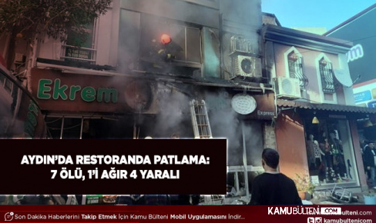 Aydın Nazilli'de Restoranda Patlama: 7 Ölü 1'i Ağır 4 Yaralı Var
