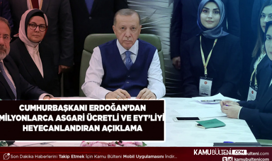 Cumhurbaşkanı Erdoğan’dan Asgari Ücretli ve EYT’lileri Heyecanlandıran Açıklama