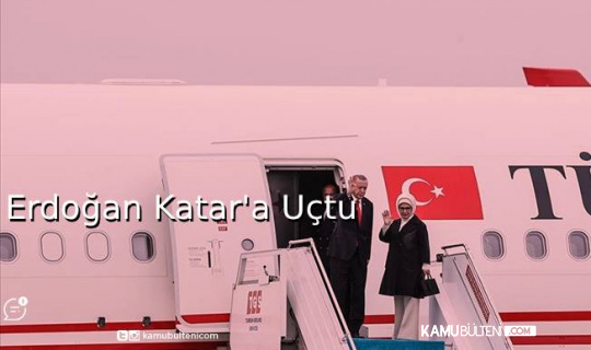 Erdoğan Katar'a Uçtu Erdoğan Katar'a Uçtu