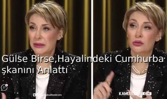 Gülse Birsel,Hayalindeki Cumhurbaşkanını Anlattı