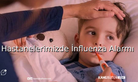 Hastanelerimizde İnfluenza Alarmı! Hastanelerimizde İnfluenza Alarmı!