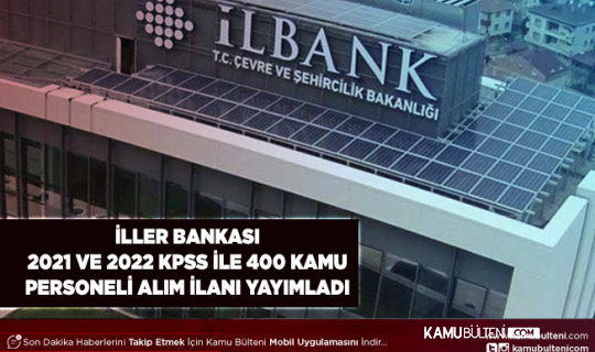 İller Bankası 2021 ve 2022 KPSS ile 400 Personel Alım İlanı Yayımladı