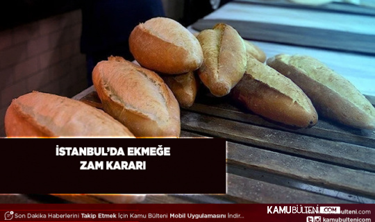 İstanbul’da Ekmeğe Zam Geliyor 200 Gram Ekmek 5 TL Olacak